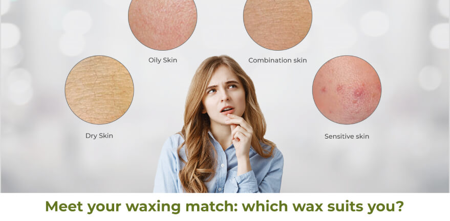 Meet Your Waxing Match: Find the Perfect Wax For Your Skin Type