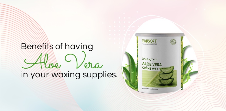 Benefits of having Aloe Vera in your waxing supplies.