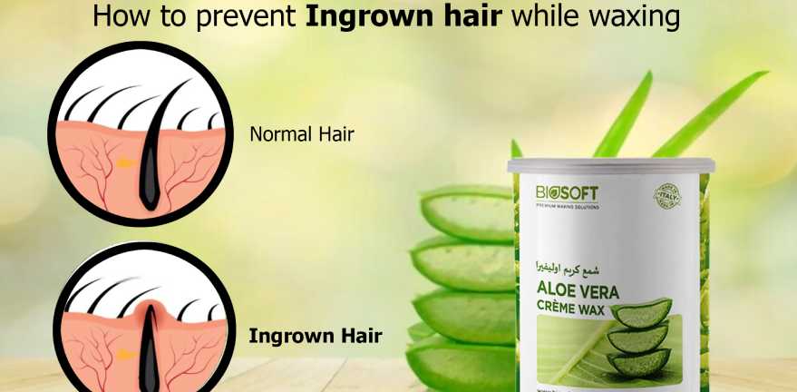 How To Prevent Ingrown Hair While Waxing | Biosoft